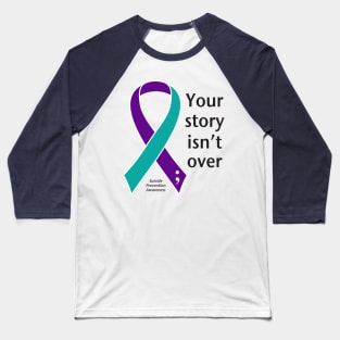Suicide prevention: your story, black type Baseball T-Shirt